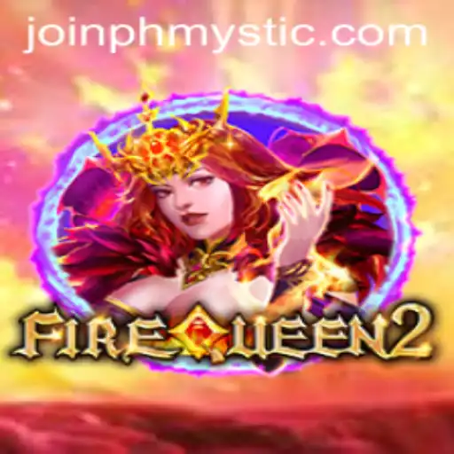 Explore the Exciting World of FireQueen2 with PhMystic
